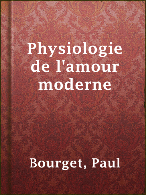 Title details for Physiologie de l'amour moderne by Paul Bourget - Available